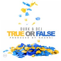 True or False - Lil Durk, DeJ Loaf