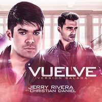 Vuelve - Christian Daniel, Jerry Rivera