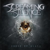 House of Glass - Screaming For Silence