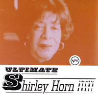 I Wanna Be Loved - Shirley Horn