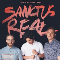 Safe in My Father's Arms - Sanctus Real