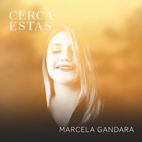 Cerca Estás - Marcela Gandara