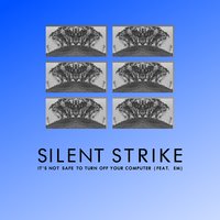 It's Not Safe to Turn off Your Computer - Silent Strike