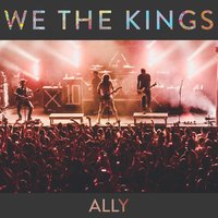 Ally - We The Kings