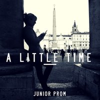 A Little Time - Junior Prom