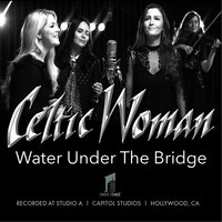 Water Under the Bridge - Celtic Woman