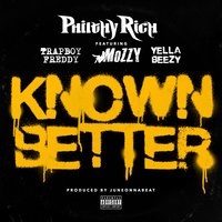 Known Better - Philthy Rich, Mozzy, Trapboy Freddy