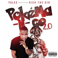 Pokéma-N-Go 2.0 - Yalee, Rich The Kid