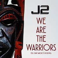 We Are the Warriors - J2