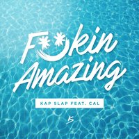 Fuckin Amazing - Kap Slap