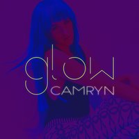 Glow - Camryn