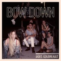Bow Down - Jades Goudreault