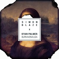Burn Mona Lisa - Simon Blaze