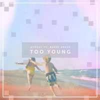 Too Young - ayokay, Baker Grace