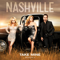 Take Mine - Nashville Cast, Connie Britton, Alicia WItt