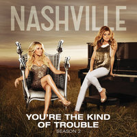 You're The Kind Of Trouble - Nashville Cast, Charles Esten