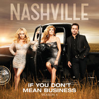 If You Don't Mean Business - Nashville Cast, Jessy Schram