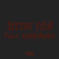 Fuck Everybody - Terror Reid, Getter