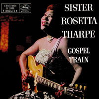 99 1 / 2 Won't Do - Sister Rosetta Tharpe
