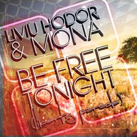 Be Free Tonight - Liviu Hodor, Mona