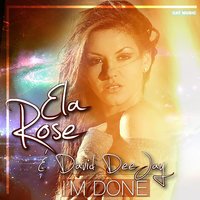 I'm Done - Ela Rose, David Deejay
