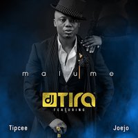 Malume - DJ Tira, Tipcee, Joejo
