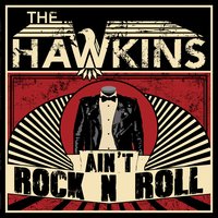 Ain't Rock n Roll - The Hawkins