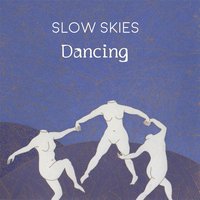 Dancing - Slow Skies
