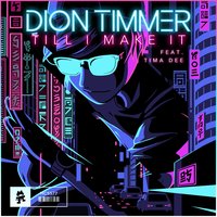 Till I Make It - Dion Timmer, Tima Dee