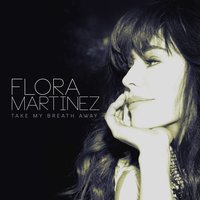 Take My Breath Away - Flora Martínez