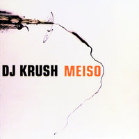 Meiso - DJ Krush, Black Thought, Malik B.