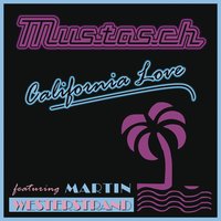 California Love - Mustasch, Martin Westerstrand