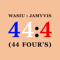 44:4 (44 Four's) - Wasiu, jåmvvis