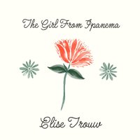 The Girl from Ipanema - Elise Trouw