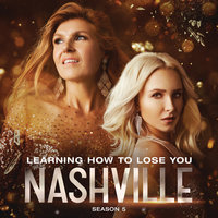 Learning How To Lose You - Nashville Cast, Kaitlin Doubleday