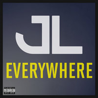 Everywhere - JL