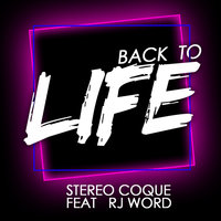 Back To Life - Stereo Coque, RJ Word