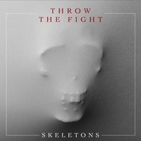 Skeletons - Throw The Fight