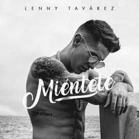 Miéntete - Lenny Tavarez