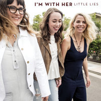 Little Lies - I’m With Her