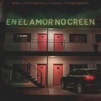 En el Amor No Creen - Brray, Young Martino, Luciano