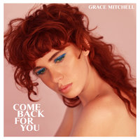 Come Back For You - Grace Mitchell