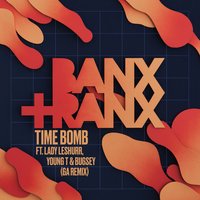 Time Bomb - Banx & Ranx, Ga, Lady Leshurr