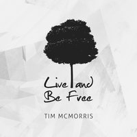 Live and Be Free - Tim McMorris