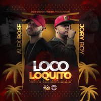 Loco Loquito - Jory Boy, Alex Rose