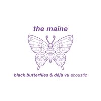 Black Butterflies & Déjà Vu - The Maine