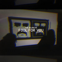 Fool for You - The Blancos