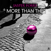 More Than This - Jasper Forks