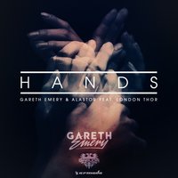 Hands - Gareth Emery, Alastor, London Thor