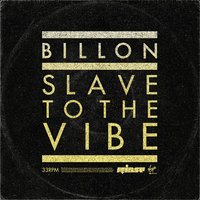 Slave To The Vibe - Billon